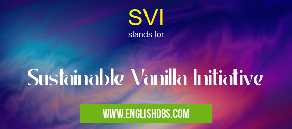SVI means Sustainable Vanilla Initiative SVI
