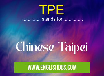 TPE means Chinese Taipei TPE