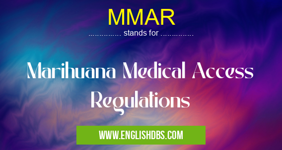 MMAR means Marihuana Medical Access Regulations MMAR
