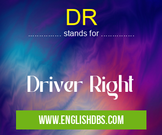 DR means Driver Right DR