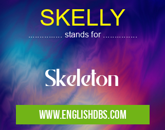 SKELLY means Skeleton SKELLY