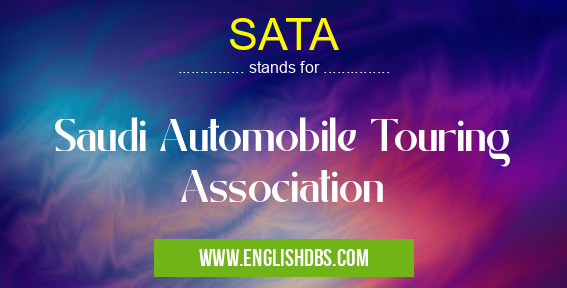 SATA means Saudi Automobile Touring Association SATA