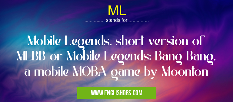 ML means Mobile Legends. short version of MLBB or Mobile Legends: Bang Bang, a mobile MOBA game by Moonton ML