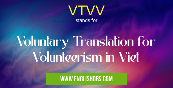 VTVV means Voluntary Translation for Volunteerism in Viet VTVV
