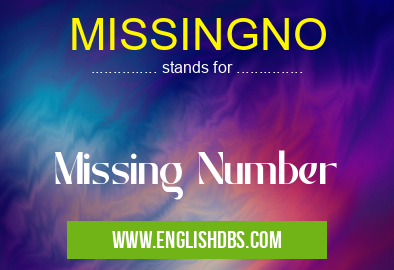 MISSINGNO means Missing Number MISSINGNO