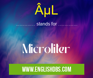 µL means Microliter µL