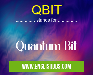 QBIT means Quantum Bit QBIT