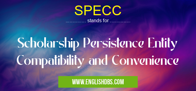 SPECC means Scholarship Persistence Entity Compatibility and Convenience SPECC