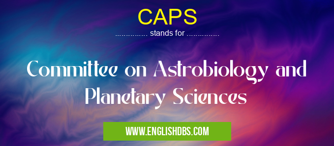 CAPS means Committee on Astrobiology and Planetary Sciences CAPS