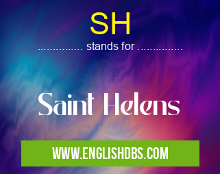 SH means Saint Helens SH