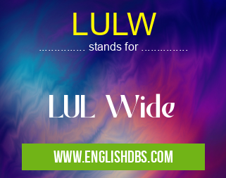 LULW means LUL Wide LULW