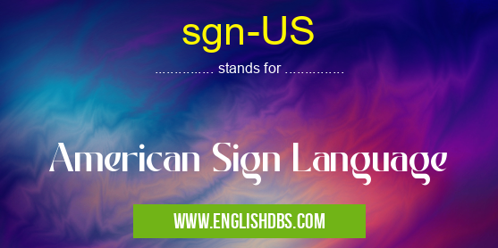 sgn-US means American Sign Language sgn-US