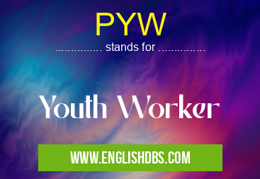 PYW means Youth Worker PYW
