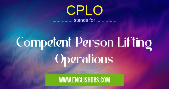 CPLO means Competent Person Lifting Operations CPLO