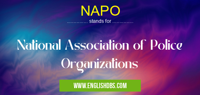 NAPO means National Association of Police Organizations NAPO