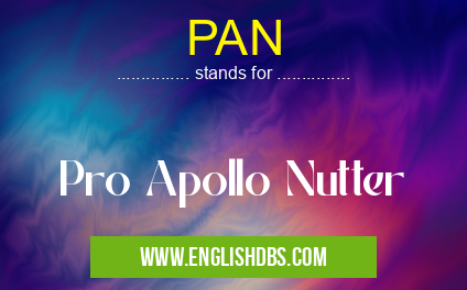 PAN means Pro Apollo Nutter PAN