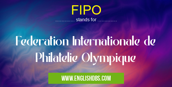 FIPO means Federation Internationale de Philatelie Olympique FIPO