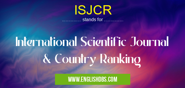 ISJCR means International Scientific Journal & Country Ranking ISJCR