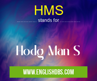HMS means Hodg Man S HMS