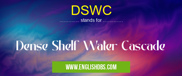 DSWC means Dense Shelf Water Cascade DSWC