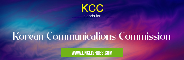 KCC means Korean Communications Commission KCC
