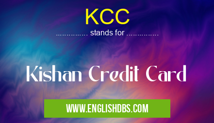 KCC means Kishan Credit Card KCC