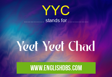 YYC means Yeet Yeet Chad YYC