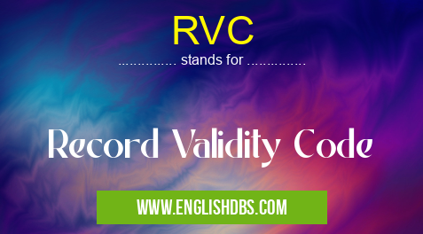 RVC means Record Validity Code RVC