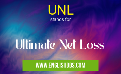 UNL means Ultimate Net Loss UNL