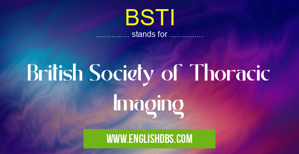 BSTI means British Society of Thoracic Imaging BSTI