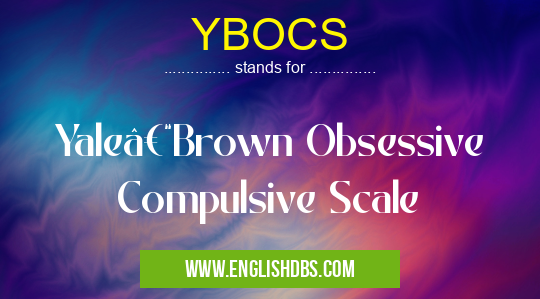 YBOCS means Yale–Brown Obsessive Compulsive Scale YBOCS