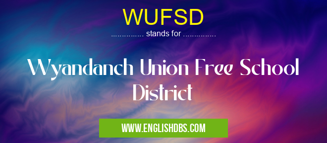 WUFSD means Wyandanch Union Free School District WUFSD