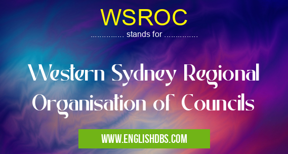 WSROC means Western Sydney Regional Organisation of Councils WSROC