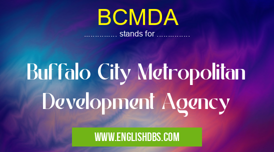 BCMDA means Buffalo City Metropolitan Development Agency BCMDA