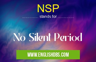 NSP means No Silent Period NSP