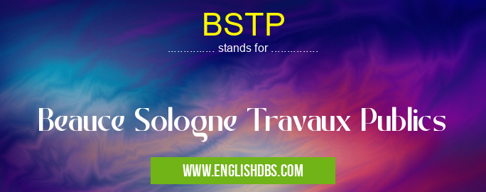 BSTP means Beauce Sologne Travaux Publics BSTP
