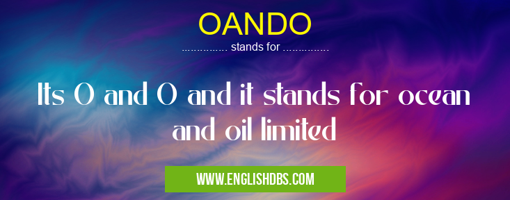 OANDO means Its O and O and it stands for ocean and oil limited OANDO