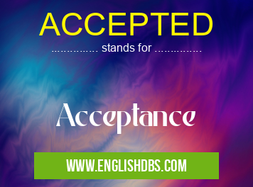 ACCEPTED means Acceptance ACCEPTED