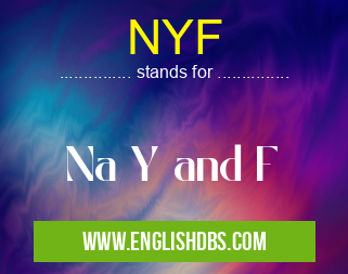 NYF means Na Y and F NYF