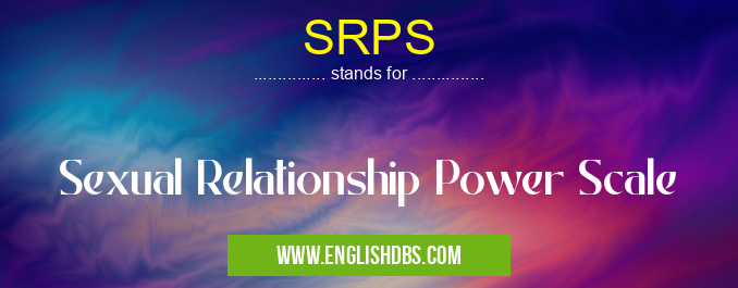 SRPS means Sexual Relationship Power Scale SRPS