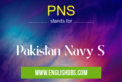 PNS means Pakistan Navy S PNS