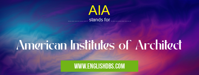 AIA means American Institutes of Architect AIA
