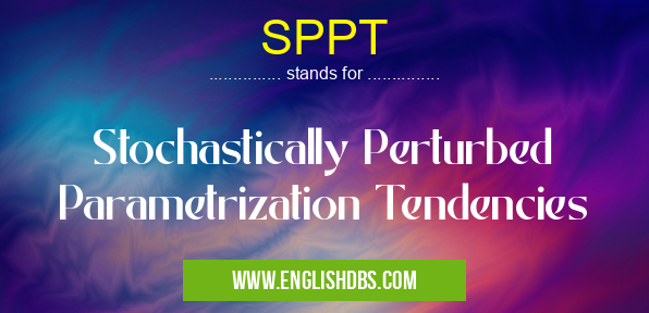 SPPT means Stochastically Perturbed Parametrization Tendencies SPPT