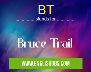 BT means Bruce Trail BT