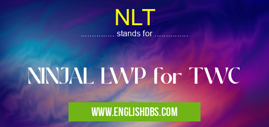 NLT means NINJAL LWP for TWC NLT
