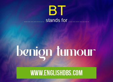 BT means benign tumour BT