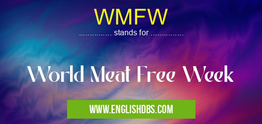 WMFW means World Meat Free Week WMFW