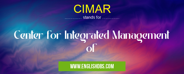 CIMAR means Center for Integrated Management of CIMAR