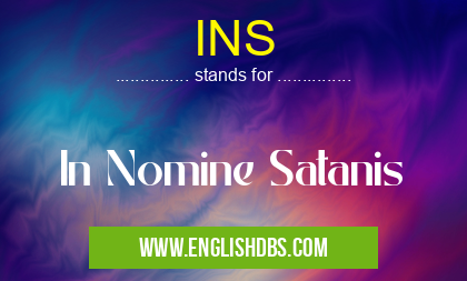 INS means In Nomine Satanis INS