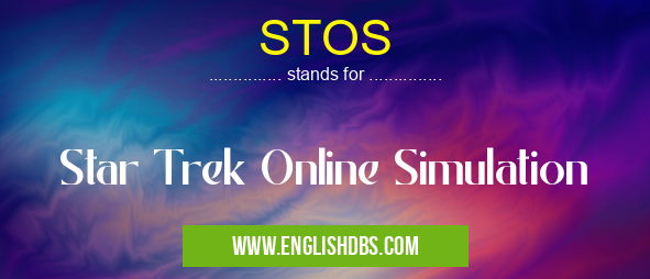 STOS means Star Trek Online Simulation STOS